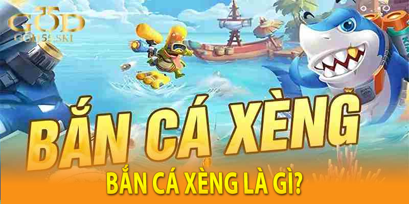 Bắn cá xèng là gì?